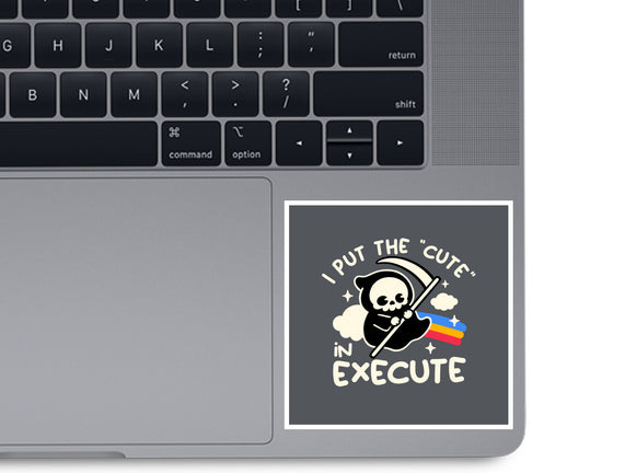 Cute Execute