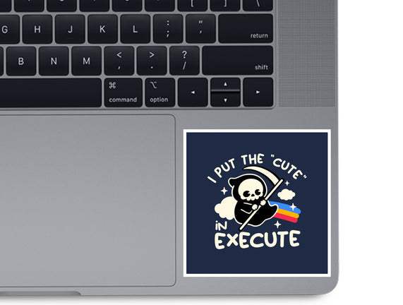 Cute Execute