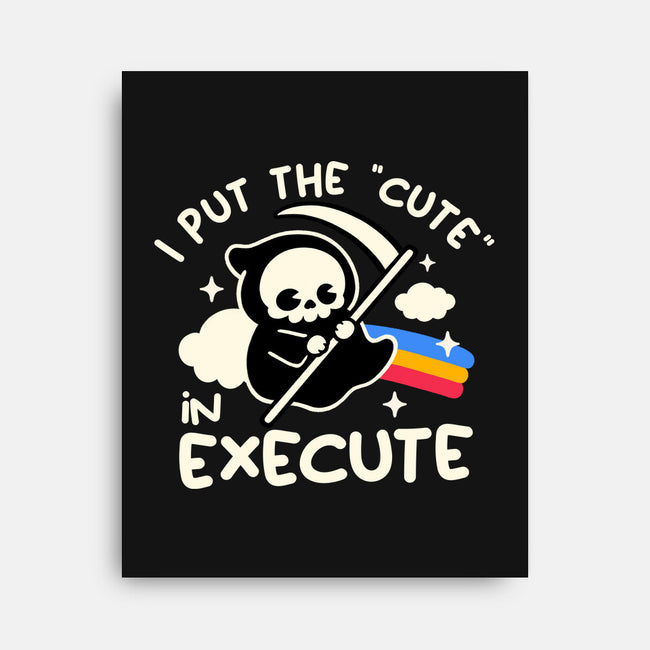 Cute Execute-None-Stretched-Canvas-NemiMakeit