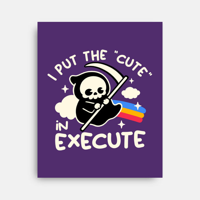 Cute Execute-None-Stretched-Canvas-NemiMakeit
