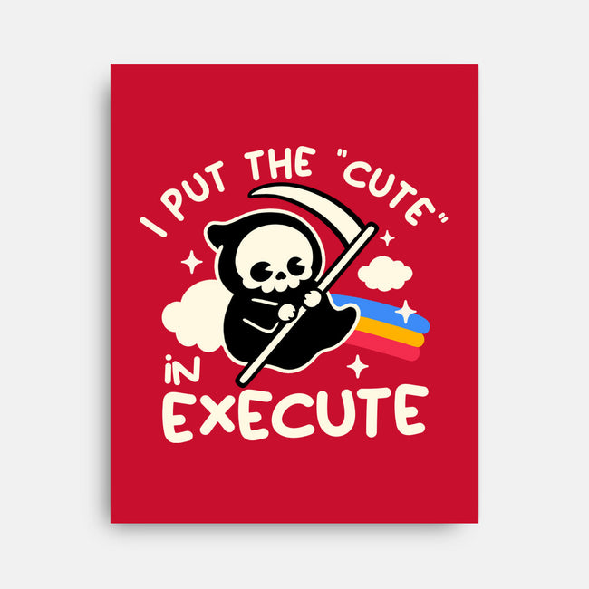 Cute Execute-None-Stretched-Canvas-NemiMakeit