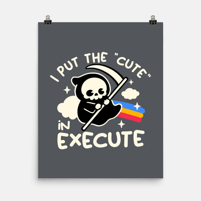 Cute Execute-None-Matte-Poster-NemiMakeit