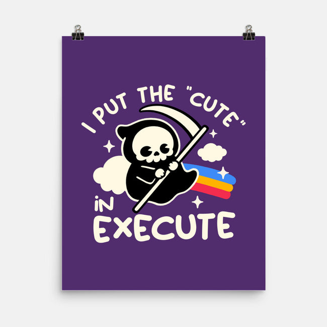 Cute Execute-None-Matte-Poster-NemiMakeit