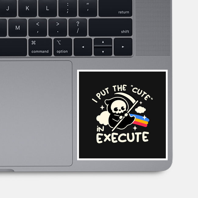 Cute Execute-None-Glossy-Sticker-NemiMakeit