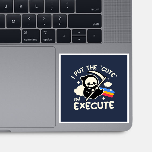 Cute Execute-None-Glossy-Sticker-NemiMakeit
