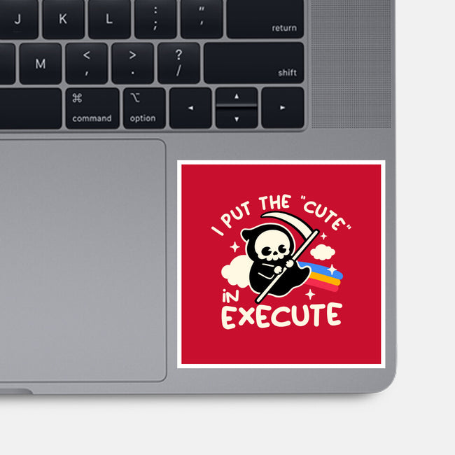 Cute Execute-None-Glossy-Sticker-NemiMakeit
