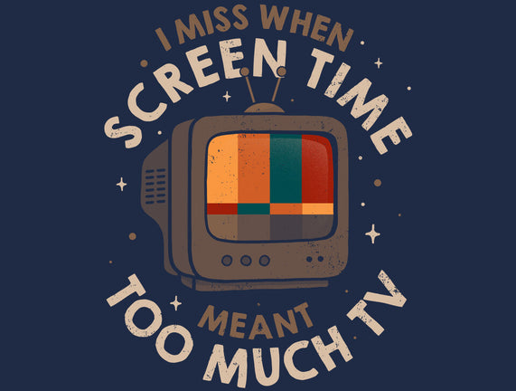 Screen Time Meant Too Much TV