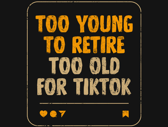 Too Old For TikTok