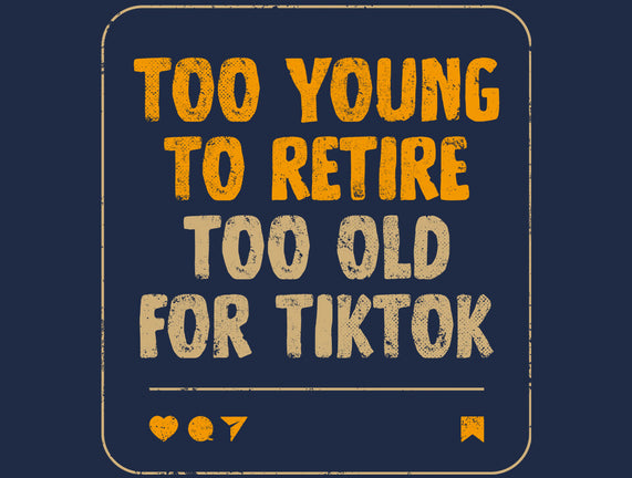 Too Old For TikTok