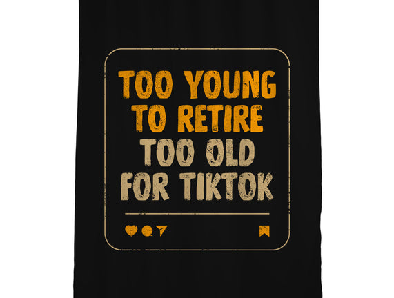 Too Old For TikTok