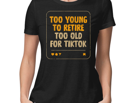 Too Old For TikTok