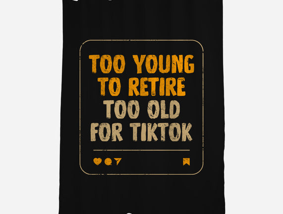 Too Old For TikTok