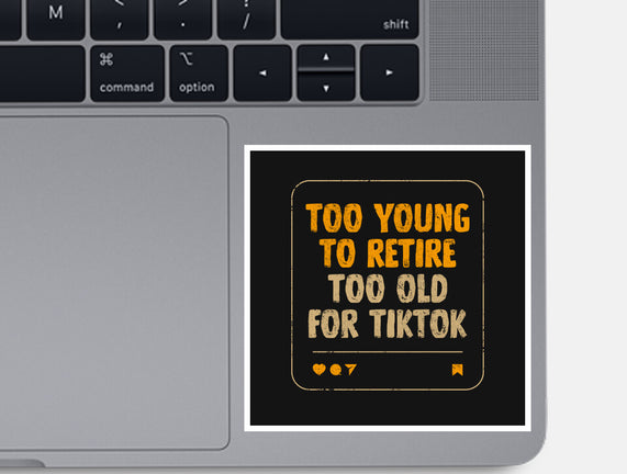 Too Old For TikTok