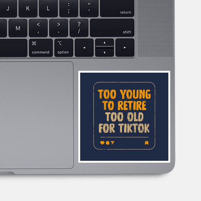 Too Old For TikTok-None-Glossy-Sticker-koalastudio