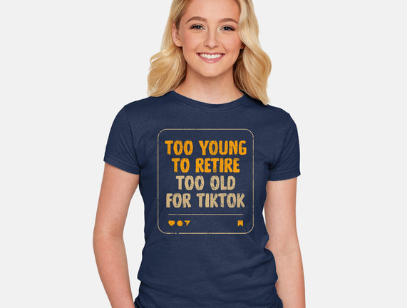 Too Old For TikTok