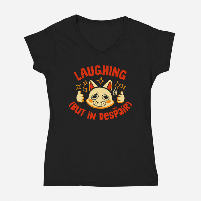 Laughing But In Despair-Womens-V-Neck-Tee-worlddominationforcats
