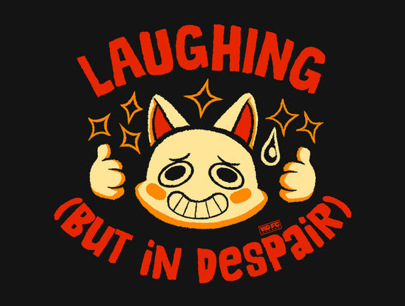 Laughing But In Despair