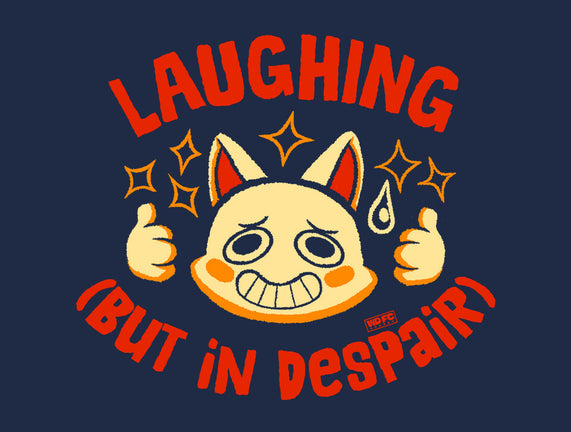 Laughing But In Despair