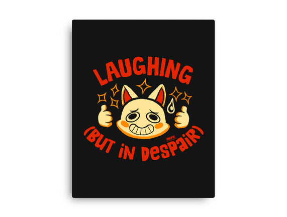 Laughing But In Despair