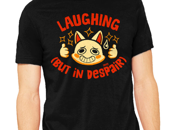 Laughing But In Despair