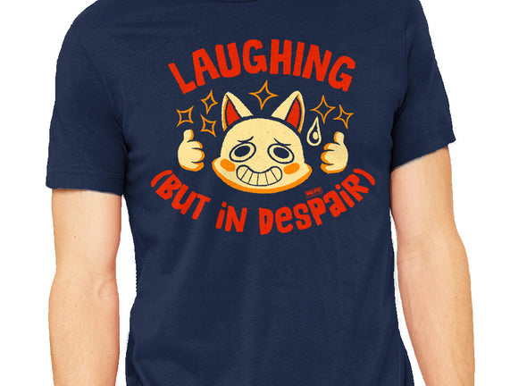 Laughing But In Despair