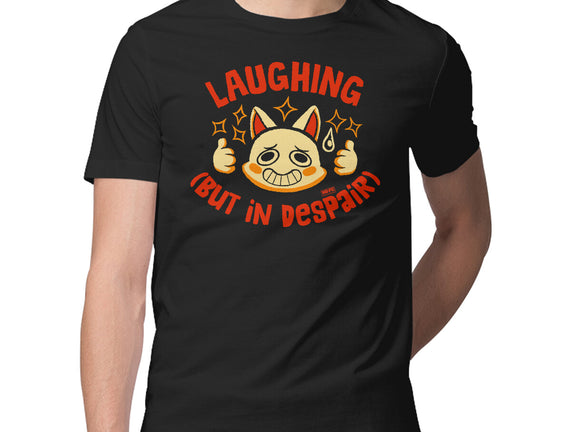 Laughing But In Despair