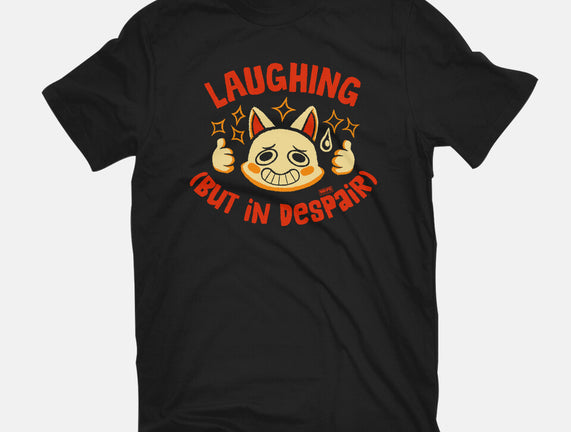 Laughing But In Despair