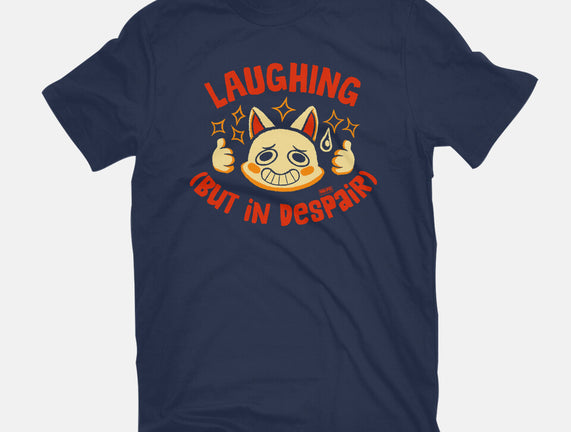 Laughing But In Despair