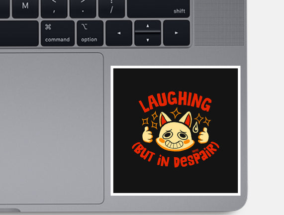 Laughing But In Despair