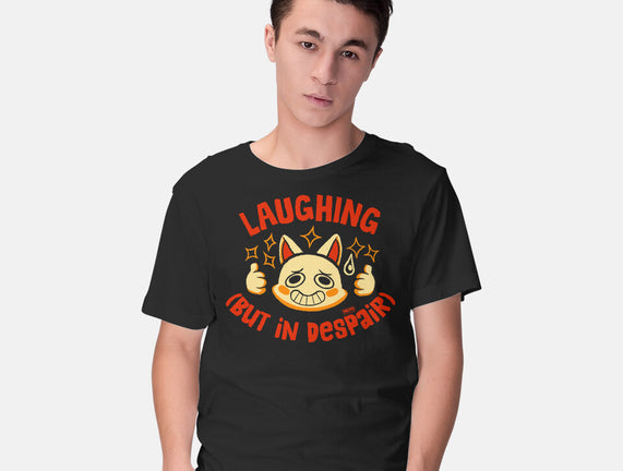 Laughing But In Despair
