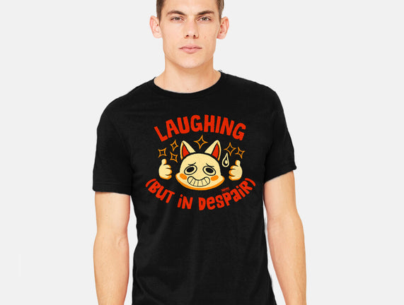 Laughing But In Despair