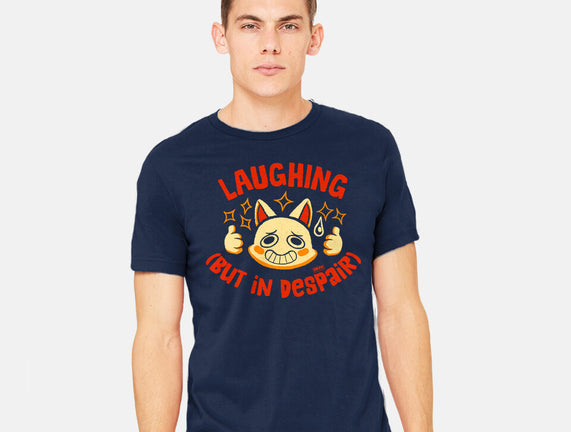 Laughing But In Despair