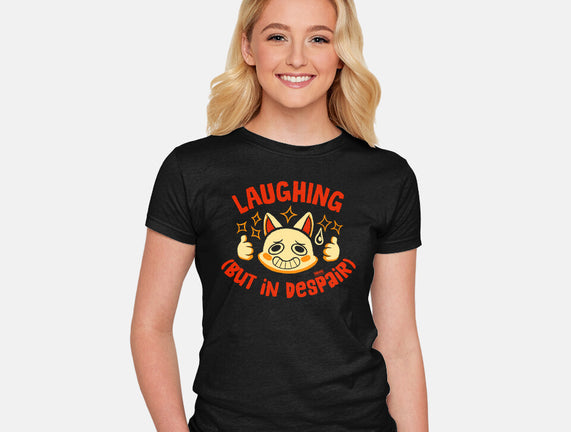 Laughing But In Despair