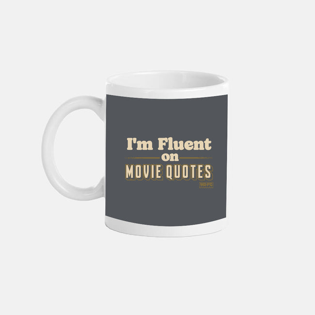 I Speak Fluent Movie Quotes-None-Mug-Drinkware-worlddominationforcats
