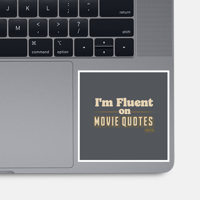 I Speak Fluent Movie Quotes-None-Glossy-Sticker-worlddominationforcats