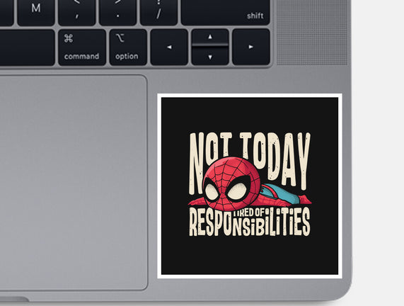 Tired Of Responsibilities