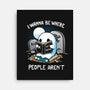 I wanna Be Where People Aren't-None-Stretched-Canvas-Vallina84