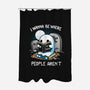 I wanna Be Where People Aren't-None-Polyester-Shower Curtain-Vallina84