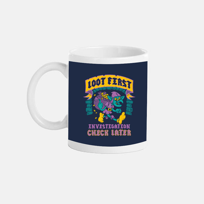 Loot First Check Later-None-Mug-Drinkware-Nemons