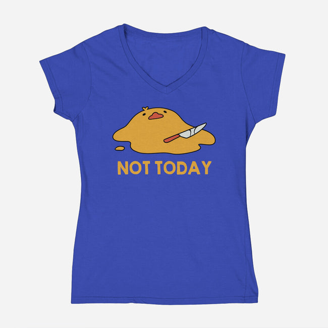 Melting Duck Not Today-Womens-V-Neck-Tee-tobefonseca