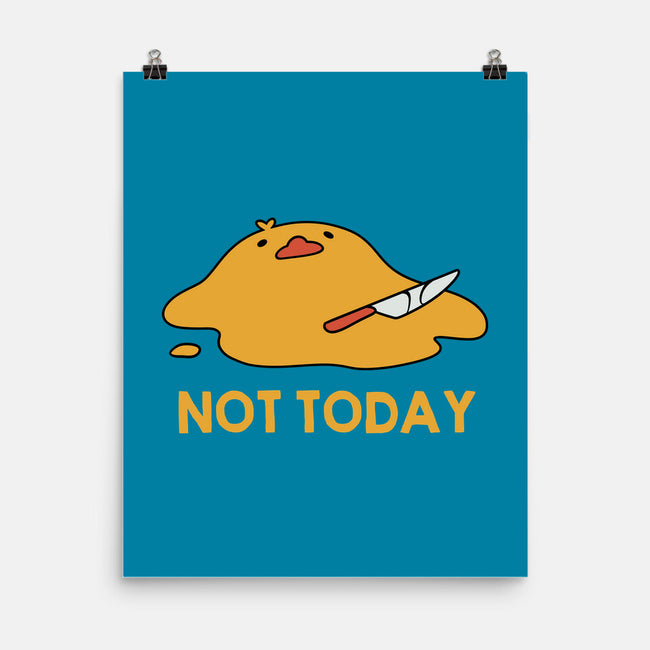 Melting Duck Not Today-None-Matte-Poster-tobefonseca