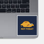 Melting Duck Not Today-None-Glossy-Sticker-tobefonseca
