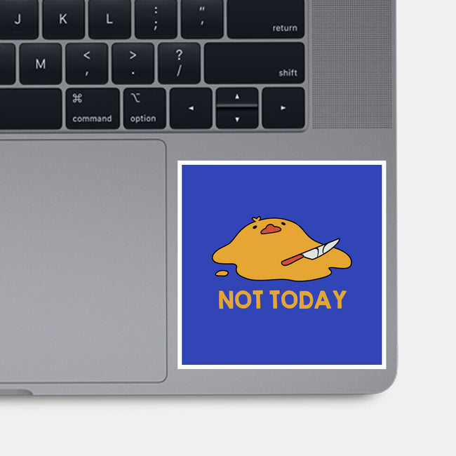Melting Duck Not Today-None-Glossy-Sticker-tobefonseca
