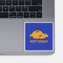 Melting Duck Not Today-None-Glossy-Sticker-tobefonseca