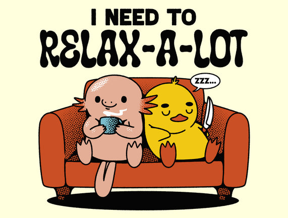 I Need To Relax A Lot