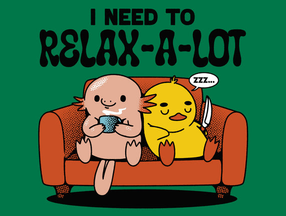 I Need To Relax A Lot