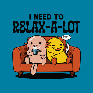 I Need To Relax A Lot