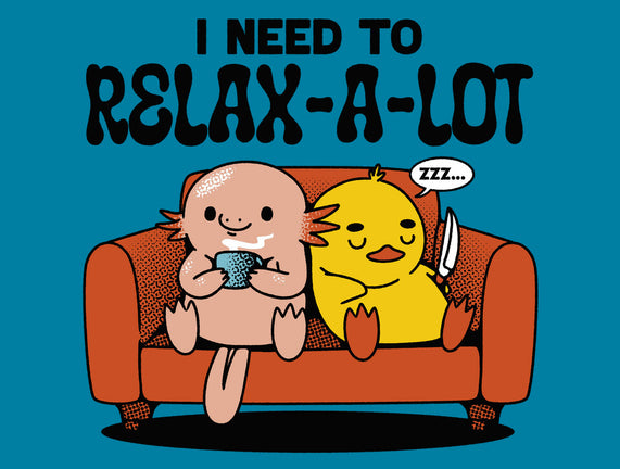 I Need To Relax A Lot