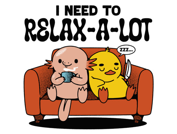 I Need To Relax A Lot