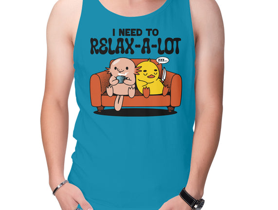 I Need To Relax A Lot